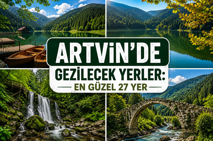 Artvin’de Gezilecek Yerler: En Güzel 27 Yer